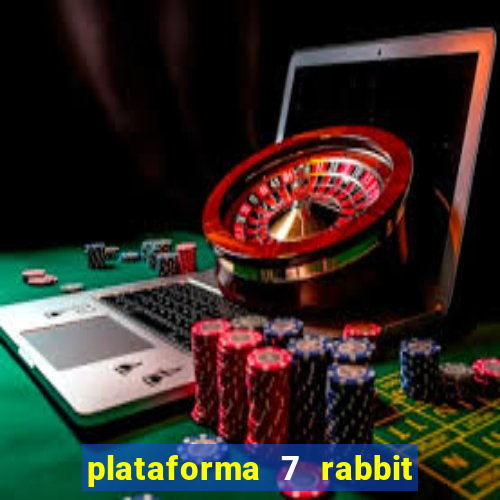 plataforma 7 rabbit paga mesmo